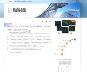 mark-con.com: PROFIL
MARK-CON, s.r.o. je poradenská spoločnosť zaoberajúca sa systémami manažérstva kvality, projektovým manažmentom a vzdelávaním v tejto oblasti.