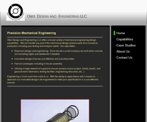 oberdesign.com: Ober Design and Engineering LLC - Home
Ober Design and Engineering specializes in contract Mechanical Engineering with an emphasis on Mechanical R&D, conceptual design, quick prototype development and build, testing and validation, and production documentation.