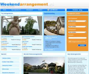 weekend-arrangement.com: Home - Weekendarrangement
Weekendarrangement.nl is de plek waar vraag en aanbod van mooie en aantrekkelijk geprijsde arrangementen samenkomen, zonder bijkomende kosten