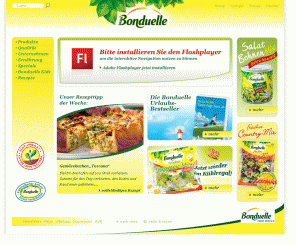 bonduelle.de: Bonduelle
Entdecken Sie die ganze Welt von Bonduelle rund um frische Salate und Gemüse! Ob im Frischepack, in Dose oder Glas. Mit vielseitigen Informationen und Rezeptideen rund um die Produkte und eine gesunde Ernährung.