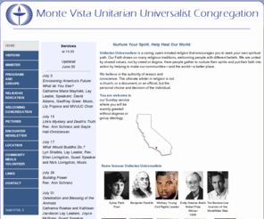 montevistauu.org: Montevista Unitarian Universalist Congregation
Unitarian Universalism, a liberal religious tradition, encourages us 
      to keep open minds, believing that personal experience, conscience, and reason should be the final 
      authorities in religion.