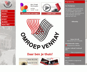 omroepvenray.nl: Omroep Venray | Daar ben je thuis!
Omroep Venray is een niet-commercieel publiek lokaal radiostation voor de gemeente Venray in Noord-Limburg. Onze site bevat onder andere Venrays nieuws, sportnieuws, programmagids met uitgebreide informatie over onze programma's en een overzicht van de muziek die is gedraaid tijdens de programma's van Omroep Venray.