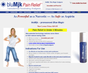 bluemgk.com: bluMjk Pain Relief (Blue Magic)
Transdermal Penetrating Analgesic. Immediate pain relief.  Pain Killer.  Sodium salicylate.