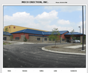 mecoerectioninc.net: Pre-engineered Metal Building
Northern Illinois metal building erectors Northern Illinois, Indiana and Southern Wisconsin. Meco Erection Morris Illinois pre-engineered design metal buildings since 1984.