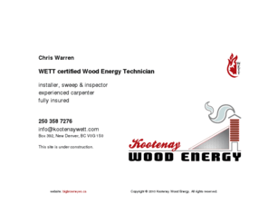 kootenaywett.com: KWE | Nelson, BC | WETT Certified Wood Energy Technichian
WETT Certified Wood Energy Technician | licenced & insured installer, sweep and inspector