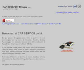 carservice-rosolini.com: CAR SERVICE s.n.c. Rosolini, Auto Noleggio, Concessionario nuovo e usato, Officina meccanica e servizi
Car Service Centro assistenza meccanico elettronico gomme, installazione dispositivi per persone H, disabili e diversamente abili, impianti a GPL metano, vendita auto nuove e usate noleggio auto pullman bus per lavoro e vacanze nella zona sud della sicilia in provincia di siracusa a rosolini, modica, siracusa, marispica, ragusa, avola, noto, pozzallo