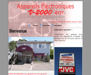 electroniquev2000.com: Appareils Électroniques V-2000 enr.
Appareils Électroniques V-2000 enr. Atelier de réparation sur garantie et hors garantie.