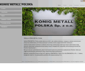 koenigmetall.pl: KÖNIG METALL POLSKA Sp. z o.o » Witamy w KÖNIG METALL Polska
KÖNIG METALL POLSKA Sp. z o.o
