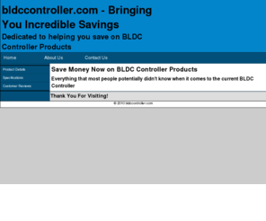 bldccontroller.com: BLDC Controller - Your source for information on BLDC Controller Products
BLDC Controller - We are the Experts for Low Prices, High Quality, and Fast Service.  Get a Free Quote today for your BLDC Controller Products