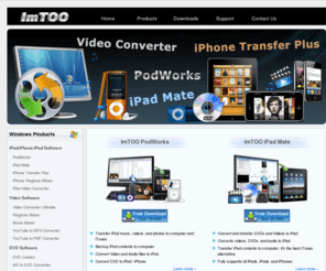 imtooconverters.com: All-in-one solution for Apple iPod/iPhone/iPad
Here's the all-in-one solution for Apple iPod/iphone/iPad to transfer all your DVDs, videos, songs and photos among iPods, iPad, iPhone, computer, iTunes.