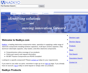 nadkyo.com: Nadkyo - Manufacturer of Capacitors
a leading electronics components maker, specialize in supplying a wide range of electronic components including tantalum capacitors, multi-layer ceramic capacitor.