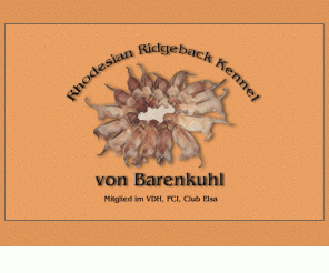 rhodesian-ridgeback-von-barenkuhl.de: Rhodesian Ridgeback Kennel von Barenkuhl
Jagdlich geführte Afrikanische Löwenhunde im urigen Mecklenburg-Vorpommern.