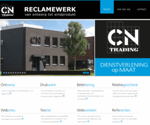 cntrading.nl: CN Trading
Relatiegeschenken bedrukken, Websites bouwen, Multimedia, Kleding en huisstijlen ontwerpen en drukken
