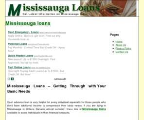 mississaugaloans.org: Mississauga loans | Getting Rid of Financial Dilemmas with Mississauga loans
Mississauga loans are there to help you in times of need. You can apply for cash advance with Mississauga loans with no sweat.