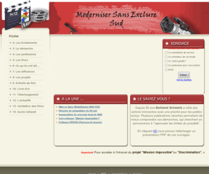 msesud.fr: Site Web Mse-Sud - Home
Association basée sur l'automédiatisation fondée par Bertrand Schwartz sur la conviction qu'il n'y a pas de fatalité à l'exclusion des personnes de faible niveau de qualification. Moderniser sans exclure propose à des groupes de citoyens d’utiliser la vidéo pour susciter une expression collective