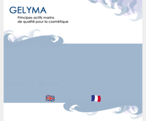 gelyma.com: Gelyma - Principes actifs marins de qualité pour la cosmétique
 Fournisseur de matières premières à base d'algues déstinées à la cosmétique. Située dans le Sud de la France au bord de la Méditerranée, la société GELYMA® a été créée en 1997 par des docteurs en Sciences, spécialisés en Phycologie.