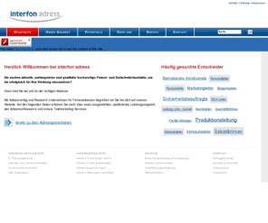 interfonadress.com: interfon adress :: Gesellschaft für AdressenResearch mbH
interfon adress - Adressenverlag fuer Entscheideradressen und BtB-Listen. Mehr als 500.000 persoenliche Entscheider in deutschen, oesterreichischen und schweizer Unternehmen ab 25 Mitarbeiter.