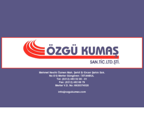 ozgukumas.com: ÖZGÜ KUMAŞ
ÖZGÜ KUMAŞ San. Tic. Ltd. Şti. kumaş ürünleri ve kumaş malzemeleri, özel dikim ve kumaşlar ile dokuma işleri yapar.