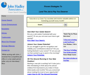 jhacareers.com: John Hadley Associates Career Search Counseling: Home
John Hadley helps job seekers frustrated with their search, & professionals struggling to advance their careers.