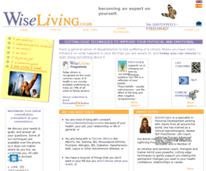 wiselivingprogramme.com: Wise Living -- Lightning Process, NLP, Life Coaching, PSYCH-K and Clinical Hipnotherapy
CUTTING EDGE TECHNIQUES TO IMPROVE YOUR PHYSICAL AND EMOTIONAL HEALTH