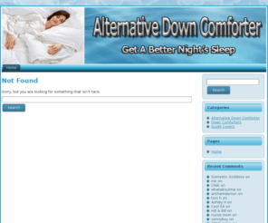 alternativedowncomforter.com: Alternative Down Comforter
Get A Better Night's Sleep On An Alternative Down Comforter and Down Bedding