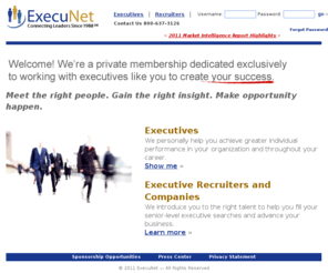 exec-u-net-mail.com: Private Executive Membership for Career and Business Success | ExecuNet
Shift your career and business life forward today.  Get to more jobs, more recruiters and more opportunities.