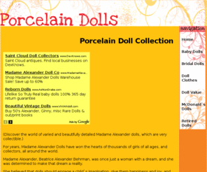 porcelaindollcollection.com: Porcelain Doll Collection - Learn more about Madame Alexander dolls.
Discover the world of varied and beautifully detailed Madame Alexander dolls, which are very collectible.