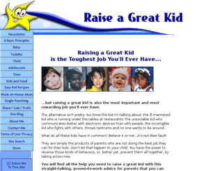 what-every-child-should-know.com: Raise a Great Kid
Raising a Great Kid isn't rocket science...It just feels that way sometimes! Practical, no-nonsense advice for parents who want to raise a great kid.