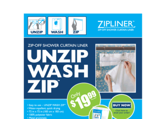 zipwashzip.net: Zipline Corporation - The Original Zippered Shower Curtain
zippered shower curtain, zips off below the hooks for easy care.