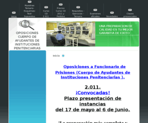 oposicionesayudantes.com: OPOSICIONES CUERPO DE AYUDANTES DE INSTITUCIONES PENITENCIARIAS - Inicio
Temario,test, supuestos, exámenes y un completo curso de Oposiciones a Ayudante de Instituciones Penitenciarias.