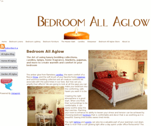 bedroomallaglow.com: Bedroom All Aglow - Create warmth in your bedroom
The Art of using luxury bedding collections, candles, lamps, home fragrance, blankets, pajamas, and more to create warmth and comfort in your bedroom