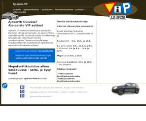 m-kortti.com: Ajokorttioppia Oulussa | Ajo-opisto VIP, Oulu
Ajo-opisto VIP – Ajokortti Oulussa. Liikennealan viimeisin tietotaito ammattilaisen opastuksella, Tervetuloa autokouluun!