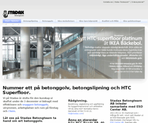 stadax.com: Om betonggolv, betongslipning och HTC-Superfloor med Stadax Betongteam.
Vi på Stadax är stolta för den kunskap vi skaffat under de 3 decennier vi bidragit med effektivare och snyggare betonggolv, utrymmen, arbetsplatser och rum på företag och i hem. Om betonggolv, betongslipning och HTC-Superfloor med Stadax Betongteam.