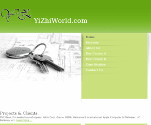 yizhiworld.com: YiZhiWorld.com - Projects & Clients:PNC Bank, PricewaterhouseCoopers, Kohls Corp, Oracle, USDA, Mastercard International, Apple Computer & FileMaker, UC Berkeley, etc. Learn More ...
Who We AreYiZhiWorld is a software outsourcing service company located in Shanghai, China. We have 18 years of IT consulting experience in US.We work hard to maintain long term cooperation with our clients, and build dedicated team of engineers for product