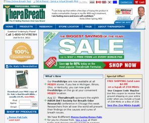 herabreath.com: Bad Breath and Halitosis - Dry Mouth and Lousy Taste eliminated safely and effectively with TheraBreath and other products by Dr. Harold Katz
Eliminate bad breath, halitosis, dry mouth, and lousy taste with TheraBreath and other fresh breath products by Dr. Harold Katz - Your Bad Breath and Halitosis can become Fresh Breath