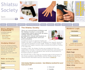 shiatsu.org: Shiatsu Society - Information on Shiatsu in the UK.  Training and Practitioner info
A traditional hands-on Japanese healing art. Shiatsu can help in a wide range of conditions from specific injuries to more general symptoms of poor health.