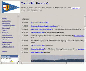 ycho.de: Homepage des Yacht Club Horn e.V.
Der Yacht Club Horn veranstaltet mehrere
Regatten im Jahr und ist auch im Motorboot - Breitensport aktiv.