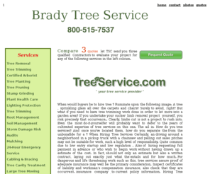 bradytreeservice.com: Brady Tree Service  -Tree Trimming - Tree Removal
Tree Services Directory for Brady Tree Service  . Find Prescreened Tree Service Professionals for Brady Tree Service.  All Tree Services are prescreened for you satisfaction.