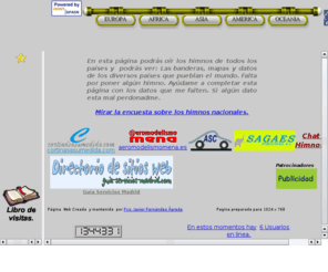 himnos.org: Himnos Nacionales
Aqui podras oir los himnos de todos los paises del mundo, asi como ver sus banderas, mapas, datos, poblacion,  superficie, moneda, temperatura, enlaces turisticos