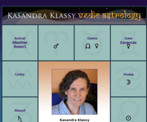 intuitivevedicastrology.com: Intuitive Vedic Astrology - Home
Certified Vedic Astrology readings, newsletter, gems, and gem essences by Kasandra Klassy.