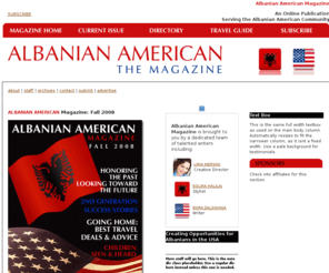 albanianamerican.com: Albanian American Magazine | Serving the Albanian Community
Albanian American is an online magazine serving the Albanian American community. Featuring a team of talented writers, we are committed to enhancing opportunities and improving the experience of Albanians in America and Americans of Albanian descent. 