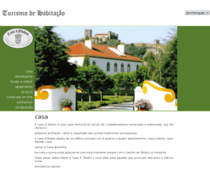 casadobidos.com: Casa d'Óbidos - Turismo de Habitação com requinte e qualidade em Óbidos.
A Casa d' Óbidos é uma casa senhorial do século XIX, cuidadosamente restaurada e redecorada, que lhe oferece o ambiente acolhedor, calmo e requintado das quintas tradicionais portuguesas.