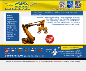 saseoat.com: Welcome to SAS Automation
SAS Automation manufacturers robotic end-of-arm tooling, EOAT, end effectors and gripper systems for all makes of robots, all parts and anywhere.