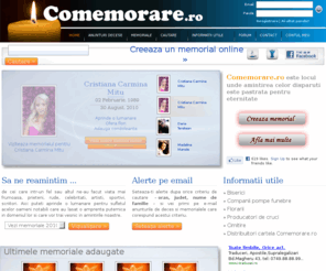 comemorare.ro: Memoriale, Comemorari, Anunturi Decese, Condoleante, Comemorare.ro
Site de memoriale, comemorari on-line, anunturi decese. Comemorare.ro este locul unde puteti comemora si aduce condoleante persoanelor decedate.