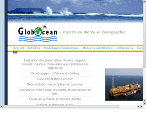 globocean.fr: GlobOcean
Presentation de la societe GlobOcean specialisee en meteo-oceanographie