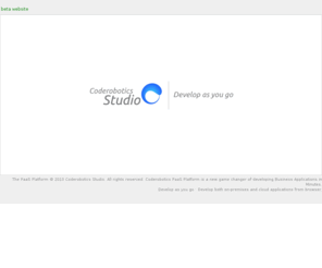 coderobotics.com: Coderobotics Studio - Develop On-Premises and Clould Applications from browser and build them fast
Develop as you go