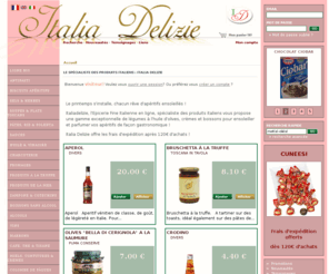 italiadelizie.com: Le spécialiste des produits italiens : ITALIA DELIZIE
Produits italiens de première qualité ! Epicerie fine italienne en ligne. Livraison rapide de tous type de produit italien -  L'épicerie italienne : huile d'olive d'Italie, pâtes italiennes, vins italiens, sauces, produits à la truffe, panettone, pandoro, panforte, vinaigre balsamique, encre de seiche, antipasti, limoncello, amaretto. La gastronomie italienne à portée de clic, l'alimentation italienne de qualité.