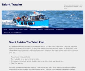 talenttrawler.com: Talent Trawler | Discover and develop talent within an organisation, wherever it may occur.
 Talent Trawler - Discover and develop talent within an organisation, wherever it may occur. 