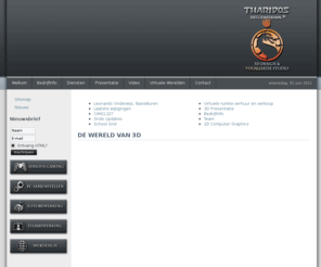 tharidos.com: WELKOM IN DE WERELD VAN 3D
3D Studio Tharidos International gespecialiseerd op het gebied van Computer Graphics, 3D Content, 3D Internet en 3D Virtuele Ruimte Hosting.