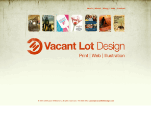 vacantlotdesign.com: Vacant Lot Design 2.5 | Jason Whittemore | Home | 703–663–0852
The Portfolio site of Designer/Artist Jason Whittemore.